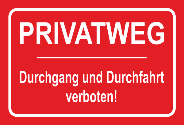 Hinweisschild im Querformat in der Farbe Rot und Weiß mit Aufschrift Privatweg Durchgang und Durchfahrt verboten